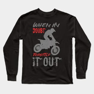 When In Doubt Throttle It Out Long Sleeve T-Shirt